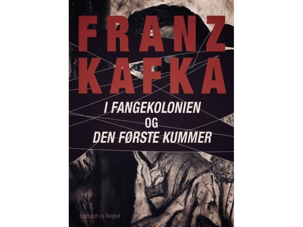 I fangekolonien. Den første kummer | Franz Kafka