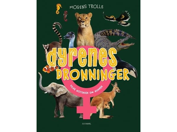 Dyrenes dronninger - vilde historier om hunner | Mogens Trolle