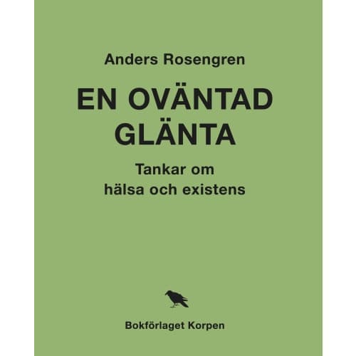 En oväntad glänta : tankar om hälsa och existens (bok, klotband)