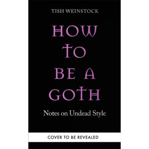 How to Be a Goth (inbunden, eng)