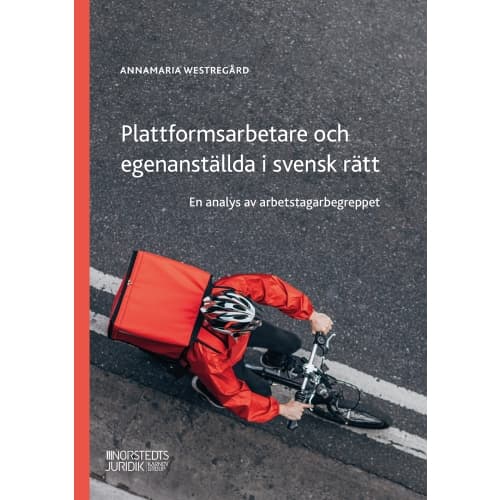 Plattformsarbetare och egenanställda i svensk rätt : en analys av arbetstagarbegreppet (häftad)