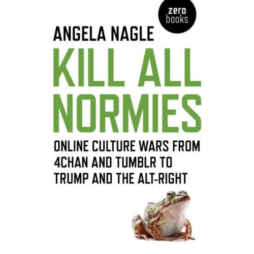 Kill All Normies – Online culture wars from 4chan and Tumblr to Trump and the alt–right (häftad, eng)