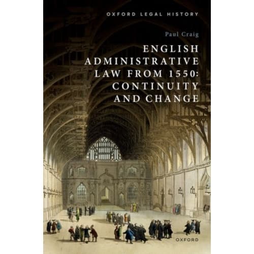 English Administrative Law from 1550 (inbunden, eng)