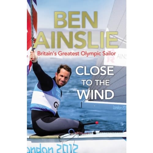 Ben Ainslie: Close to the Wind (häftad, eng)