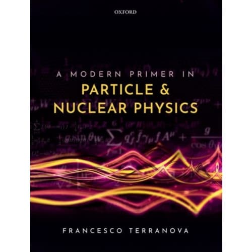 A Modern Primer in Particle and Nuclear Physics (häftad, eng)