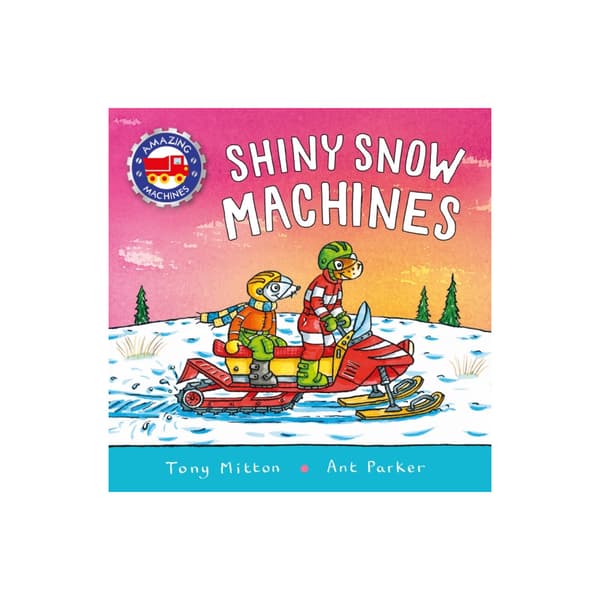 Amazing Machines: Shiny Snow Machines (inbunden, eng)