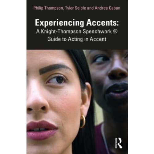 Experiencing Accents: A Knight-Thompson Speechwork® Guide for Acting in Accent (häftad, eng)