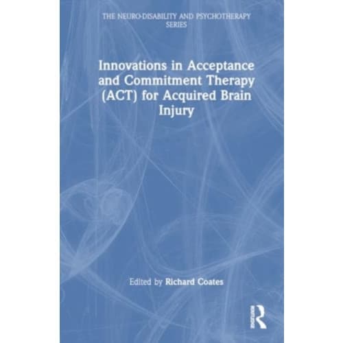 Innovations in Acceptance and Commitment Therapy (ACT) for Acquired Brain Injury (häftad, eng)