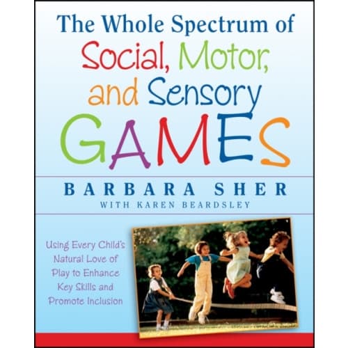 The Whole Spectrum of Social, Motor and Sensory Games (häftad, eng)
