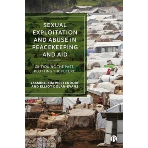 Sexual Exploitation and Abuse in Peacekeeping and Aid (häftad, eng)