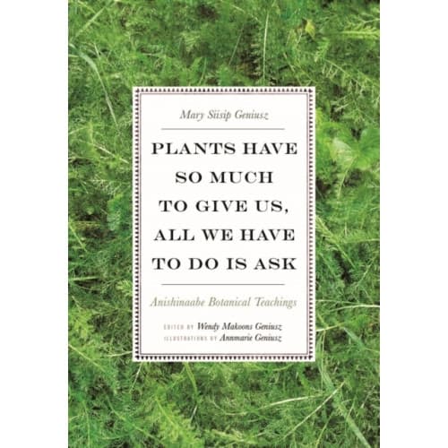 Plants Have So Much to Give Us, All We Have to Do Is Ask (häftad, eng)