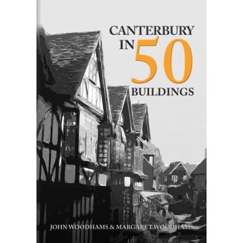 Canterbury in 50 Buildings (häftad, eng)