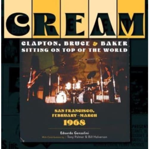 Cream: Clapton, Bruce & Baker Sitting on Top of the World (inbunden, eng)
