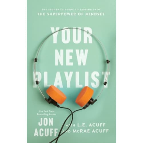 Your New Playlist – The Student`s Guide to Tapping into the Superpower of Mindset (häftad, eng)