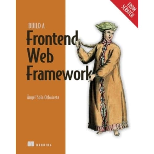 Build a Frontend Web Framework (From Scratch) (inbunden, eng)