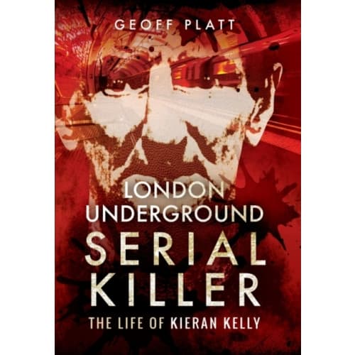 London Underground Serial Killer: The Life of Kieran Kelly (häftad, eng)
