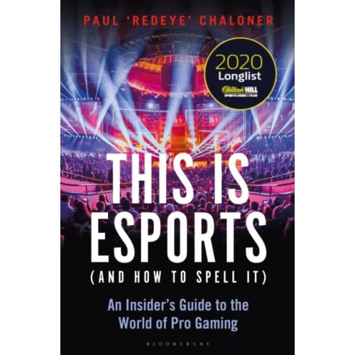 This is esports (and How to Spell it) – LONGLISTED FOR THE WILLIAM HILL SPORTS BOOK AWARD 2020 (häftad, eng)