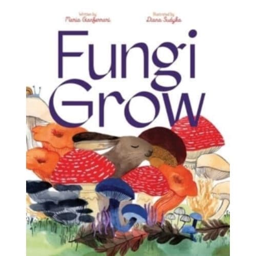 Fungi Grow (inbunden, eng)