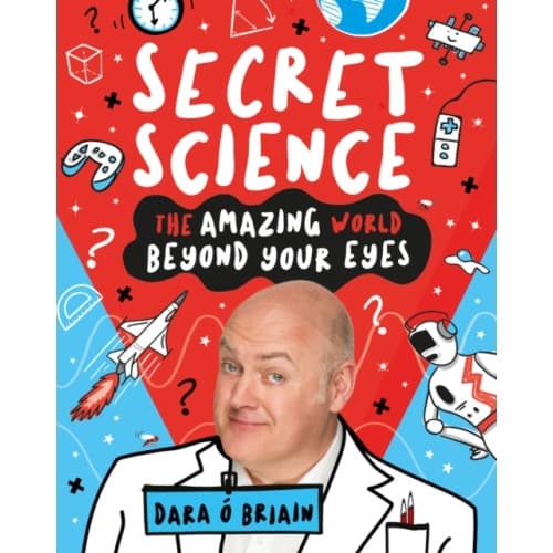 Secret Science: The Amazing World Beyond Your Eyes (inbunden, eng)