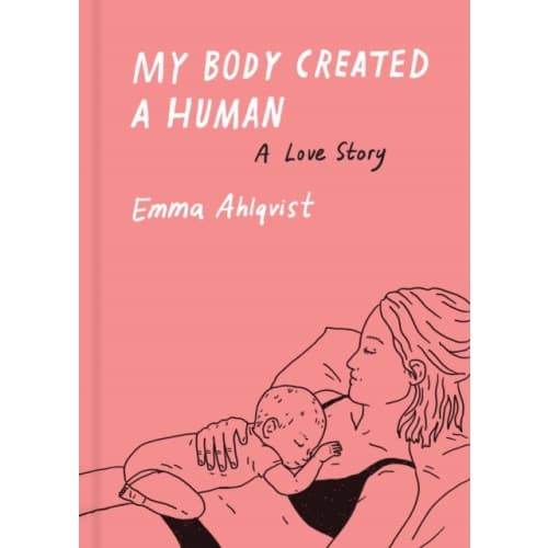 My Body Created a Human (inbunden, eng)