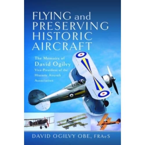 Flying and Preserving Historic Aircraft (inbunden, eng)
