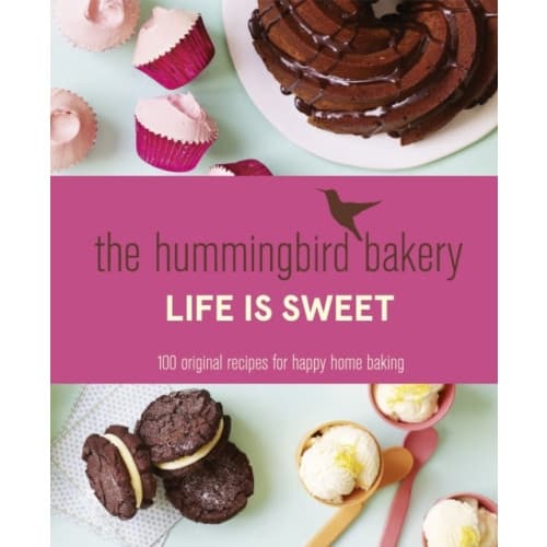 The Hummingbird Bakery Life is Sweet (inbunden, eng)