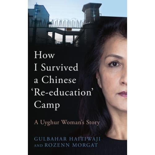 How I Survived A Chinese 'Re-education' Camp (inbunden, eng)