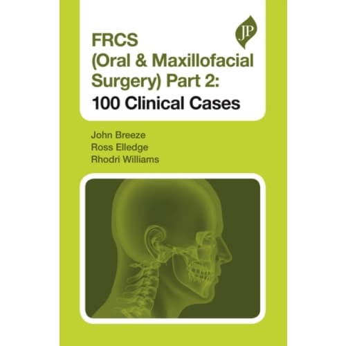 FRCS (Oral & Maxillofacial Surgery) Part 2: 100 Clinical Cases (häftad, eng)
