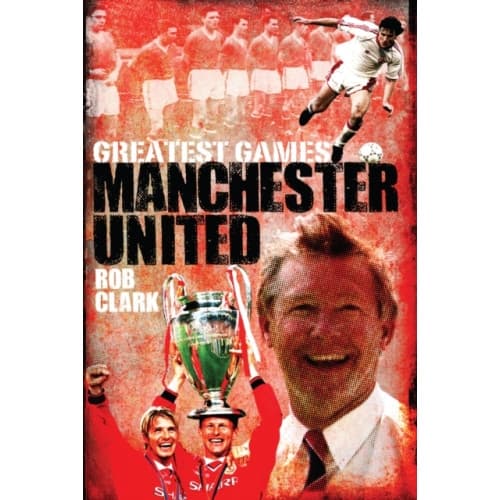 Manchester United Greatest Games (inbunden, eng)