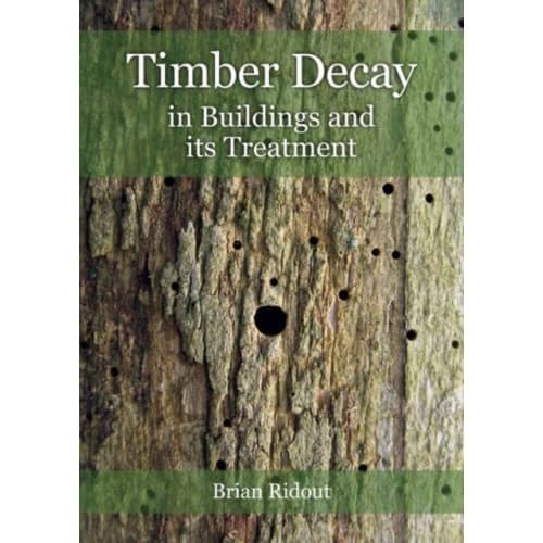 Timber Decay in Buildings and its Treatment (häftad, eng)