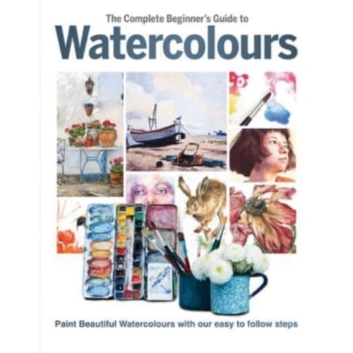 The Complete Beginner's Guide To Watercolours (inbunden, eng)