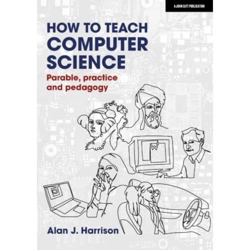 How to Teach Computer Science: Parable, practice and pedagogy (häftad, eng)