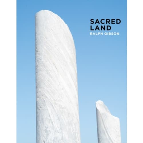 Ralph Gibson: Sacred Land (inbunden, eng)