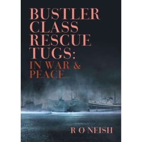 Bustler Class Rescue Tugs (häftad, eng)