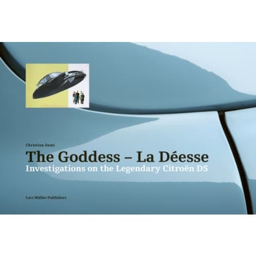 Goddess - La Deesse: Investigations on the Legendary Citroen DS (inbunden, eng)