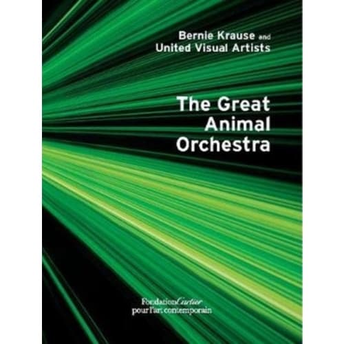Bernie Krause and United Visual Artists, The Great Animal Orchestra (inbunden, eng)