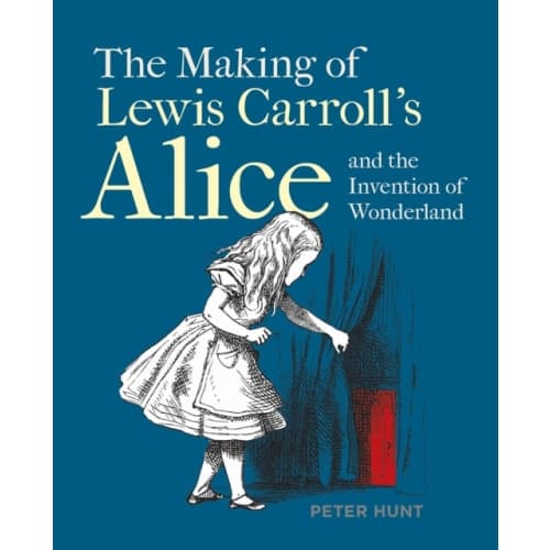 Making of Lewis Carroll’s Alice and the Invention of Wonderland, The (häftad, eng)