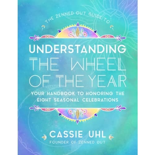 The Zenned Out Guide to Understanding  the Wheel of the Year : Volume 5: Your Handbook to Honoring the Eight Seasonal Celebrations (inbunden, eng)