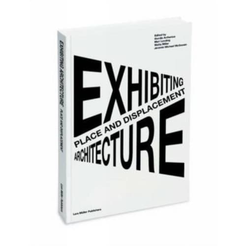 Place and Displacement Exhibiting Architecture (häftad, eng)