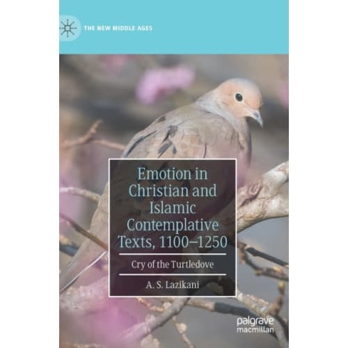 Emotion in Christian and Islamic Contemplative Texts, 1100–1250 (inbunden, eng)