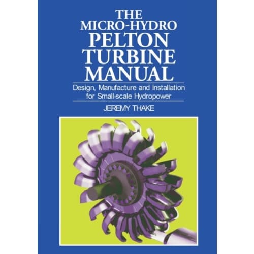 Micro-hydro Pelton Turbine Manual (häftad, eng)