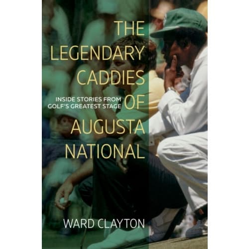 The Legendary Caddies of Augusta National (häftad, eng)
