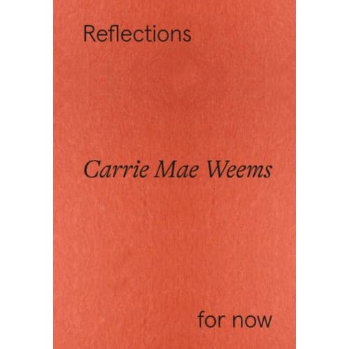 Carrie Mae Weems: Reflections for now (häftad, eng)