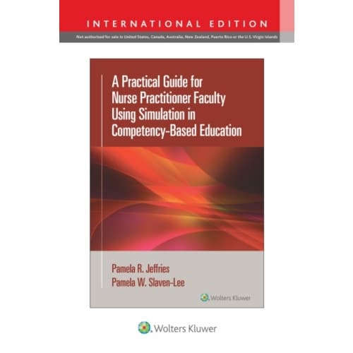 A Practical Guide for Nurse Practitioner Faculty Using Simulation in Competency-Based Education (häftad, eng)