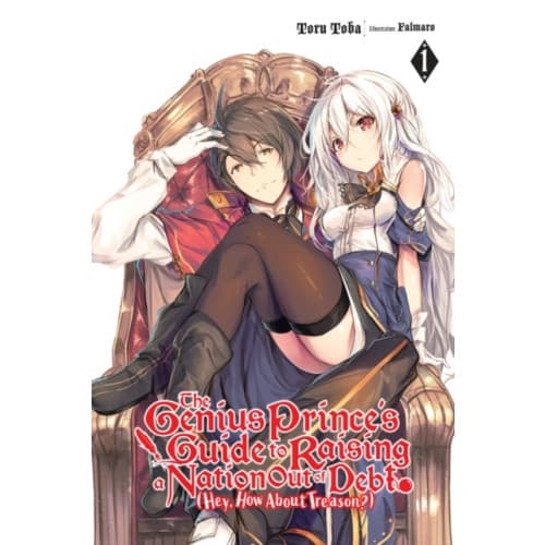 The Genius Prince's Guide to Raising a Nation Out of Debt (Hey, How About Treason?), Vol. 1 LN (häftad, eng)