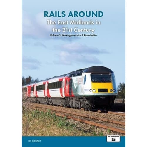 Rails Around the East Midlands in the 21st Century Volume 2: Nottinghamshire & Lincolnshire (häftad, eng)