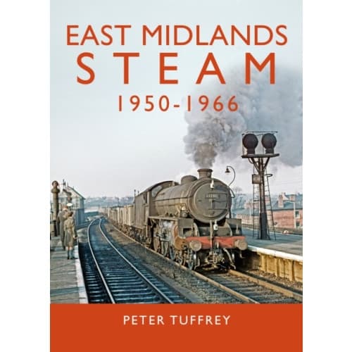 East Midlands Steam 1950 - 1966 (inbunden, eng)