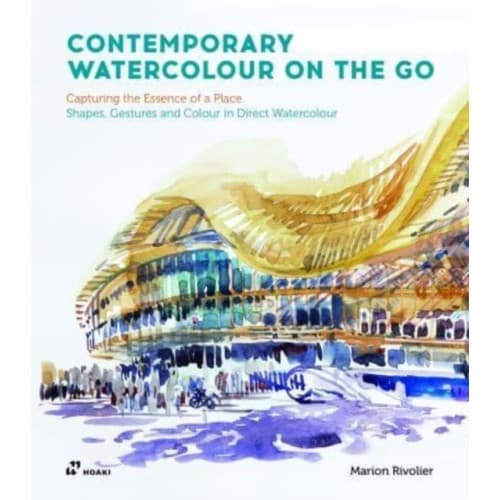 Contemporary Watercolour on the Go: Capturing the Essence of a Place. Shapes, Gestures and Colour in Direct Watercolour (häftad, eng)