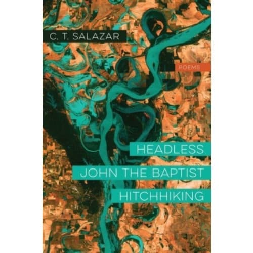 Headless John the Baptist Hitchhiking – Poems (häftad, eng)