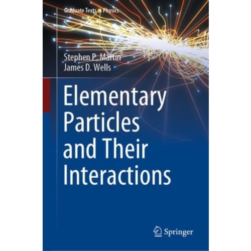 Elementary Particles and Their Interactions (inbunden, eng)